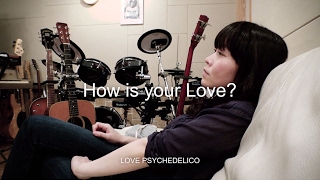 LOVE PSYCHEDELICO - 『How is your Love？』　LIVE＆NEW ALBUM　Trailer