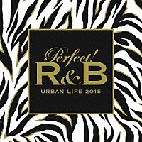 『Perfect! R&B URBAN LIFE 2015』