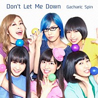 Gacharic Spin『Don't Let Me Down』