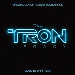 ダフト・パンク「トロン：レガシー　オリジナル・サウンドトラック」