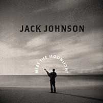 ジャック・ジョンソン 「ミート・ザ・ムーンライト」