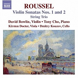 （クラシック）「ルーセル：ヴァイオリン・ソナタ第１番、第２番／弦楽三重奏曲」