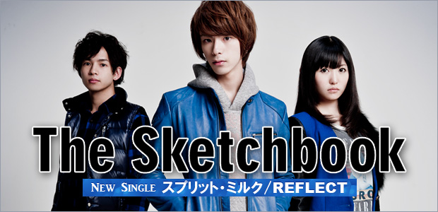 The Sketchbook 『スプリット・ミルク/REFLECT』 インタビュー
