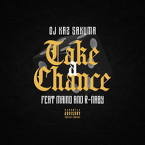 DJ Kaz Sakuma with R-naby Digital Single『Take A Chance feat. Maino』