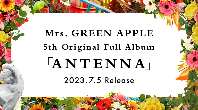Mrs. GREEN APPLE、ニューアルバム『ANTENNA』7月リリース ...
