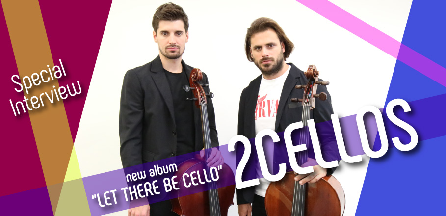 2CELLOS 来日＆『レット・ゼア・ビー・チェロ』発売記念インタビュー