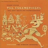 トスカニーニ　ＮＢＣ交響楽団「 Ｒ・シュトラウス「ドン・ファン」「死と変容」「ティル・オイレンシュピーゲルの愉快ないたずら」」