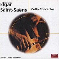 ジュリアン・ロイド・ウェッバー「 エルガー：チェロ協奏曲　サン＝サーンス：チェロ協奏曲第１番、他」