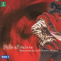 ソナトーリ・デ・ラ・ジョイオーサ・マルカ「 フォリア　－１７世紀後半のイタリア・バロック音楽－」