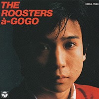 ＴＨＥ　ＲＯＯＳＴＥＲＳ「 ＴＨＥ　ＲＯＯＳＴＥＲＳ　ａ－ＧＯＧＯ」