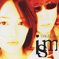 ＰＡＭＥＬＡＨ「 ｉｓｍ」