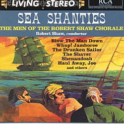 ロバート・ショウ男声合唱団 ロバート・ショウ「シー・シャンティ～海の男の歌」