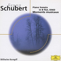 ヴィルヘルム・ケンプ「シューベルト：ピアノ・ソナタ第２１番／楽興の時」