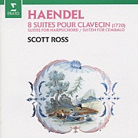スコット・ロス「 ヘンデル：８つの組曲」