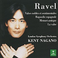 ケント・ナガノ「 ラ・ヴァルス～ラヴェル：管弦楽曲集」