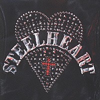 スティールハート「 ＳＴＥＥＬＨＥＡＲＴ」