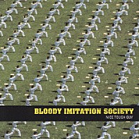 ＢＬＯＯＤＹ　ＩＭＩＴＡＴＩＯＮ　ＳＯＣＩＥＴＹ「 ＮＩＣＥ　ＴＯＵＧＨ　ＧＵＹ」