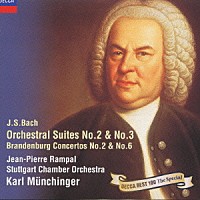 カール・ミュンヒンガー「 Ｊ．Ｓ．バッハ：管弦楽組曲　第２番・第３番／ブランデンブルク協奏曲第２番・第６番」