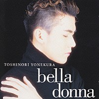 米倉利紀「ｂｅｌｌａ ｄｏｎｎａ」 | PICL-1035 | 4988102046552 | Shopping | Billboard JAPAN