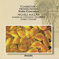 ミシェル・オークレール「 チャイコフスキ－、メンデルスゾ－ン：ヴァイオリン協奏曲」