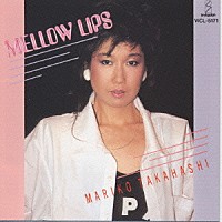 高橋真梨子「 ＭＥＬＬＯＷ　ＬＩＰＳ」