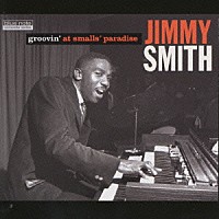 ジミー・スミス「 スモールズ・パラダイスのジミー・スミス完全版」