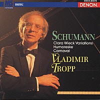 ウラジーミル・トロップ「 シューマン：フモレスケ作品２０」