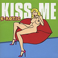 Ｅ－ＲＯＴＩＣ「 キス・ミー」