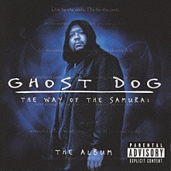 （オリジナル・サウンドトラック） サンズ・オブ・マン １２・オクロック ブルー・ラズベリー ブラック・ナイツ クール・Ｇ・ラップ シュガー・バン・バン テキーサ「ゴースト・ドッグ：ザ・ウェイ・オブ・ザ・サムライ－Ｔｈｅ　Ａｌｂｕｍ－」