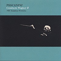 アルトゥーロ・トスカニーニ「 ＜トスカニーニ・ベスト・セレクション＞１４　ワーグナー管弦楽曲集Ⅱ」