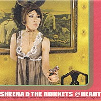 ＳＨＥＥＮＡ　＆　ＴＨＥ　ＲＯＫＫＥＴＳ「 ＨＥＡＲＴ」