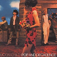 ＭＯＯＮ　ＣＨＩＬＤ「 ＰＯＰ　＆　ＤＥＣＡＤＥＮＣＥ」