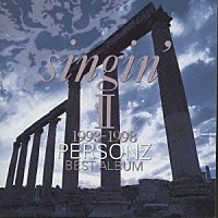 ＰＥＲＳＯＮＺ「ｓｉｎｇｉｎ'Ⅱ １９９３－１９９８ パーソンズ