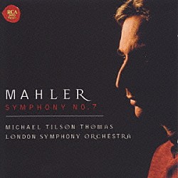 マイケル・ティルソン・トーマス ロンドン交響楽団「マーラー：交響曲７番「夜の歌」」
