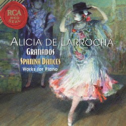 アリシア・デ・ラローチャ「グラナドス：スペイン舞曲集（全曲）」