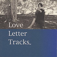 本上まなみ「 Ｌｏｖｅ　Ｌｅｔｔｅｒ　Ｔｒａｃｋｓ」