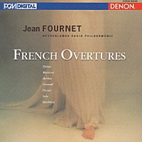 ジャン・フルネ／オランダ放送フィルハーモニー管弦楽団「 フランス序曲集」