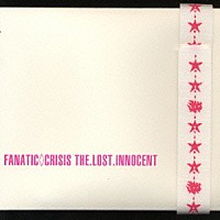 ＦＡＮＡＴＩＣ◇ＣＲＩＳＩＳ「 ＴＨＥ．ＬＯＳＴ．ＩＮＮＯＣＥＮＴ」