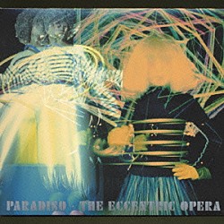 ＴＨＥ　ＥＣＣＥＮＴＲＩＣ　ＯＰＥＲＡ「ＰＡＲＡＤＩＳＯ」