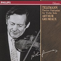 アルテュール・グリュミオー「 テレマン：１２の幻想曲（ソロ・ヴァイオリンのための）」