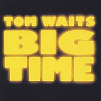 トム・ウェイツ「 ビッグ・タイム」