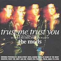 ＴＨＥ　ＭＯＤＳ「 トラスト・ミー、トラスト・ユー」