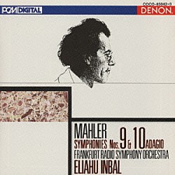 エリアフ・インバル フランクフルト放送交響楽団「マーラー：交響曲第９番，第１０番」