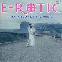 Ｅ－ＲＯＴＩＣ「 サンキュー・フォー・ザ・ミュージック」