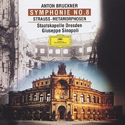 ジュゼッペ・シノーポリ ドレスデン・シュターツカペレ「ブルックナー：交響曲第８番、Ｒ．シュトラウス：変容《メタモルフォーゼン》」