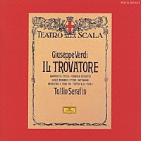 トゥリオ・セラフィン「 ヴェルディ：歌劇「トロヴァトーレ」全曲」