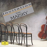 ミッシャ・マイスキー「 Ｉｎｖｉｔａｔｉｏｎ　ｆｒｏｍ　ＭＡＩＳＫＹ　抒情豊かなチェロ名曲への誘い」