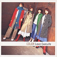 ＣＯＬＯＲ「 Ｌｏｖｅ　Ｅｘｅｃｕｔｅ」