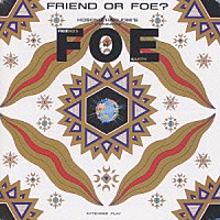 Ｆ．Ｏ．Ｅ「 ＦＲＩＥＮＤ　ｏｒ　ＦＯＥ？」