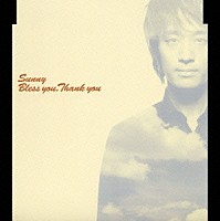 ＳＵＮＮＹ「 Ｂｌｅｓｓ　ｙｏｕ，Ｔｈａｎｋ　ｙｏｕ」